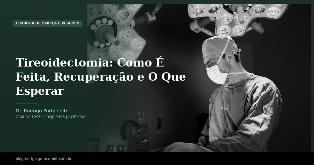 Tireoidectomia: Como É Feita, Recuperação e O Que Esperar