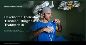 Carcinoma Folicular de Tireoide: Diagnóstico e Tratamento
