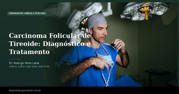 Carcinoma Folicular de Tireoide: Diagnóstico e Tratamento