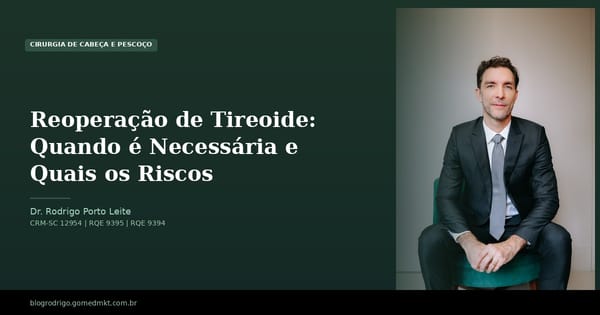 Reoperação de Tireoide: Quando é Necessária e Quais os Riscos