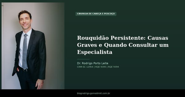 Rouquidão Persistente: Causas Graves e Quando Consultar um Especialista