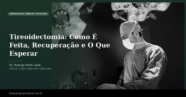 Tireoidectomia: Como É Feita, Recuperação e O Que Esperar